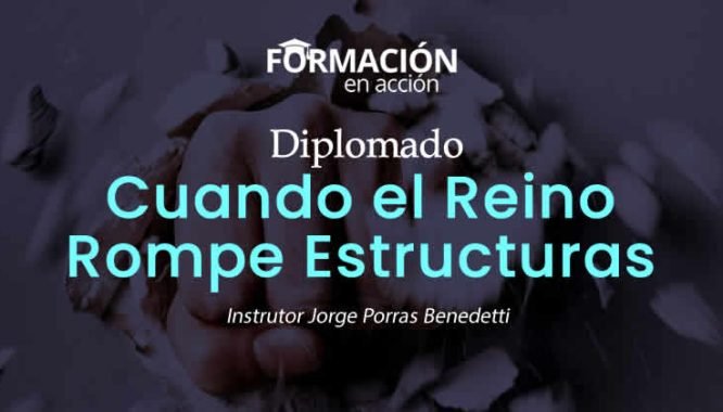 CUANDO EL REINO ROMPE ESTRUCTURAS